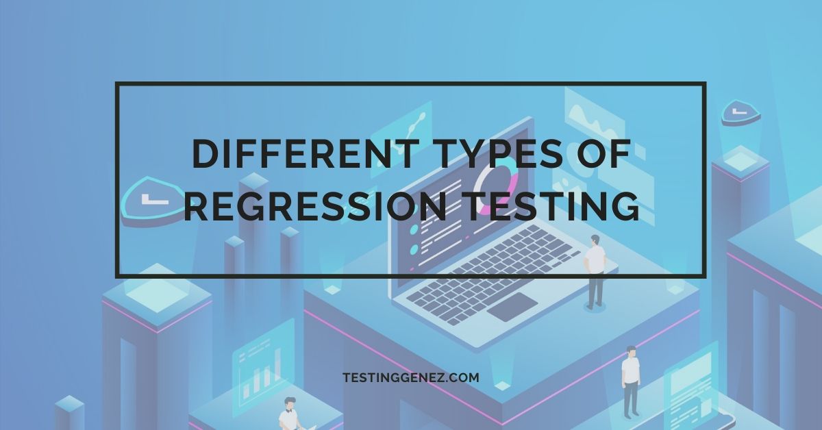 Different Types of Regression Testing